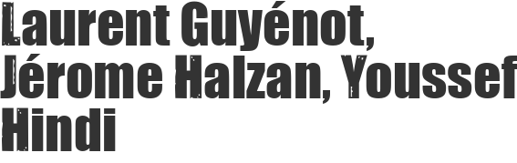 Laurent Guyénot, Jérome Halzan, Youssef Hindi