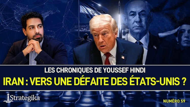 Les Chroniques de Youssef Hindi #59 – Iran : vers une défaite des États-Unis ?