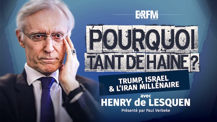 Pourquoi tant de haine ? #79 – Trump, Israël et l'Iran millénaire, avec Henry de Lesquen