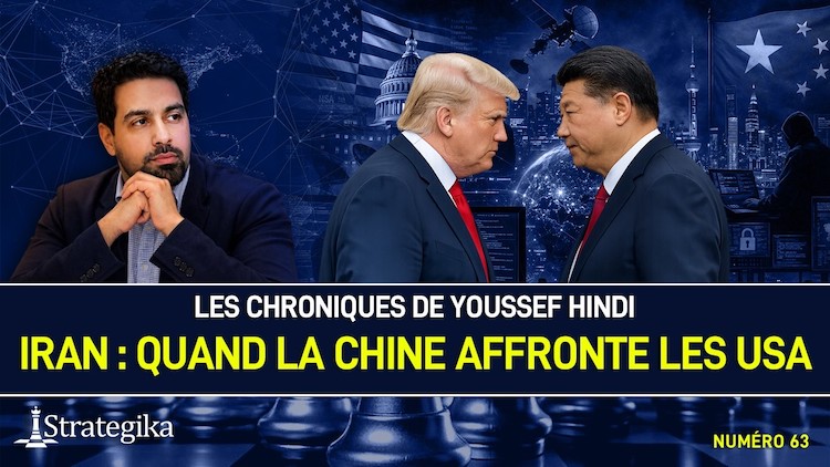 Les Chroniques de Youssef Hindi #63 – Iran : la Chine affronte les États-Unis