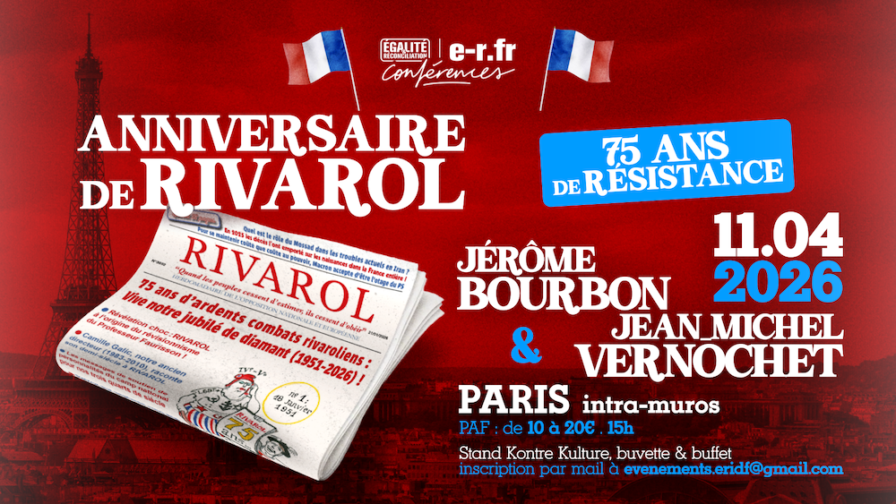 Anniversaire de Rivarol : 75 ans de résistance – Conférence de Jérôme Bourbon et Jean-Michel Vernochet à Paris